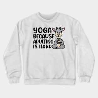 Yoga Because Adulting is Hard Goat Yoga Fitness Funny Crewneck Sweatshirt